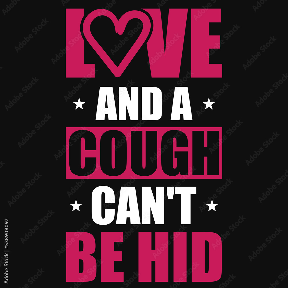 Fototapeta premium Love and a cough can't be hid tshirt design