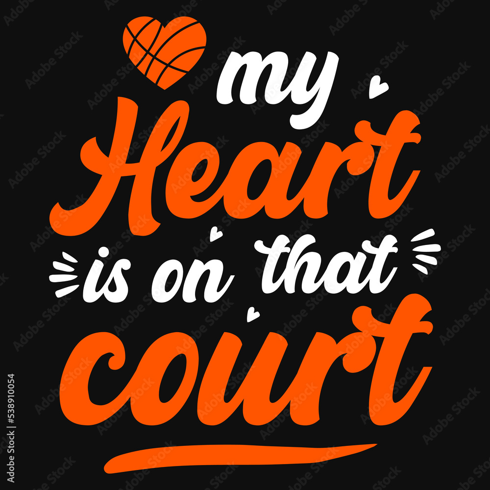 Fototapeta premium My heart is on that court basketball typography tshirt design