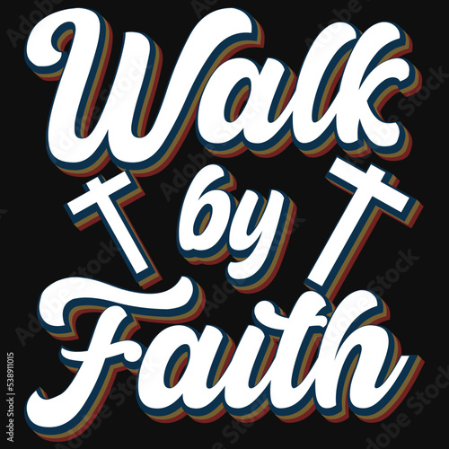 Walk by faith typography tshirt design