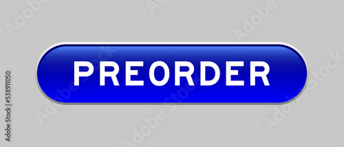 Blue color capsule shape button with word preorder on gray background