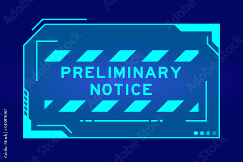 Futuristic hud banner that have word preliminary notice on user interface screen on blue background
