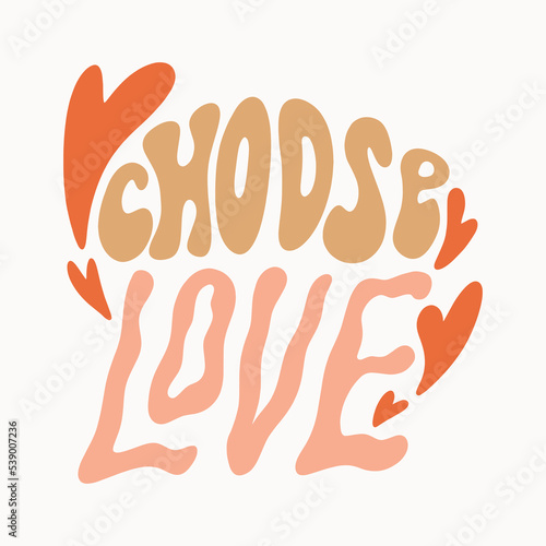 Choose love groovy hippie lettering quote, comic font type dope style, freaky trippy funky text. Underground sixties retro inspired psychedelics typographic art print. Perfect for t-shirt, hoodie