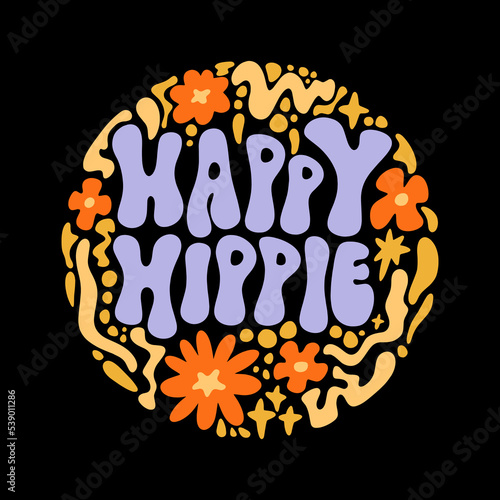 Happy Hippie groovy ornate lettering quote, comic font type dope style, freaky trippy funky text. Underground sixties retro inspired psychedelics typographic art print. Perfect for t-shirt, hoodie