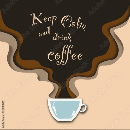 Vector emblem coffee cup with smoke float up in paper cut effect, lettering keep calm and drink coffee