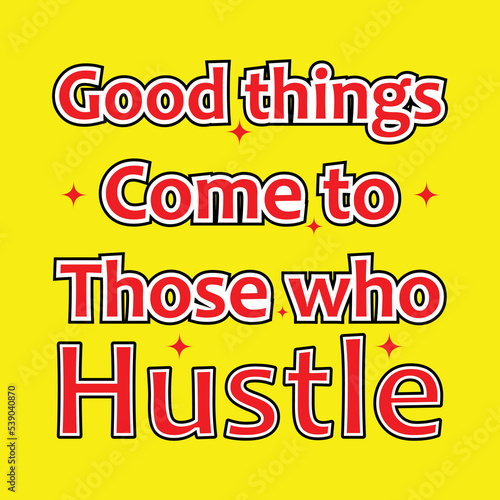  good things come to those who hustle typography t-shirt design for mother's day notebook cover design and stickier 