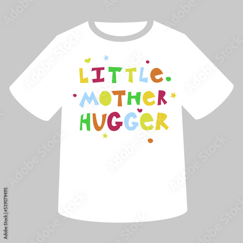 Little mother hugger. Vector T-shirt lettering design with multicolored quote