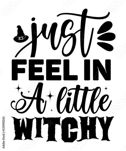 Just feeling a little witchy Happy Halloween shirt print template, Pumpkin Fall Witches Halloween Costume shirt design