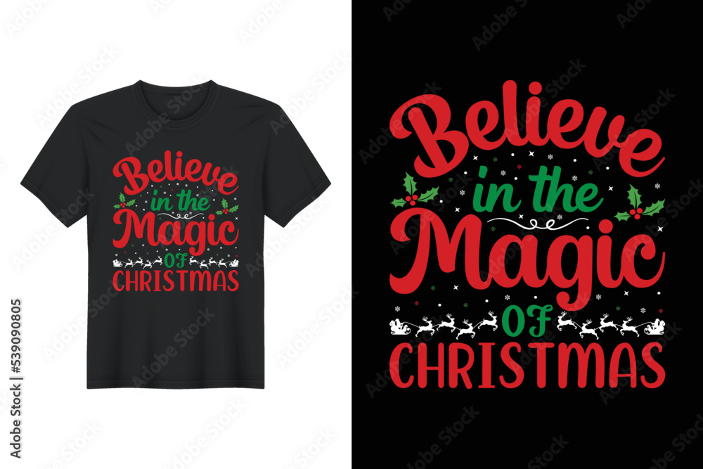 Believe In The Magic Of Christmas, Christmas T Shirt Design Believe In The Magic Of Christmas, Christmas T Shirt Design
