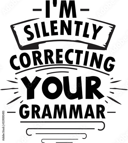 I'm silently correcting your grammar SVG, Sarcastic Svg, Sarcastic Svg design, Sarcastic svg new design, svg design, svg bundle, t-shirt design, sarcastic typography t-shirt design.