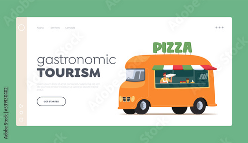 Gastronomic Tourism Landing Page Template. Pizza Van, Street Market Food Truck, Mini Pizzeria Restaurant, Mobile Shop