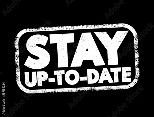 Stay Up To Date text stamp, concept background
