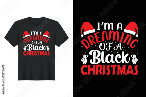I'm A Dreaming Of A Black Christmas, Christmas T Shirt Design