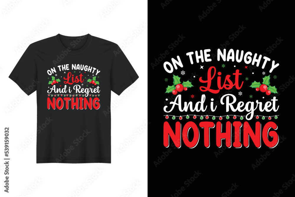 On The Naughty List And I Regret Nothing, Christmas T Shirt Design On The Naughty List And I Regret Nothing, Christmas T Shirt Design