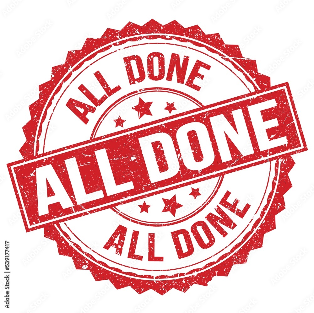 ALL DONE text on red round stamp sign ALL DONE text on red round stamp sign