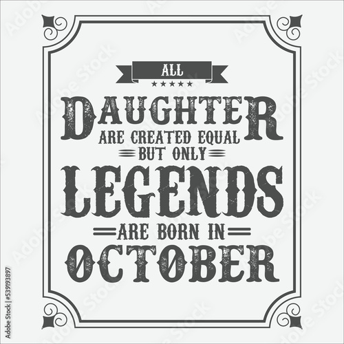 All Daughter are equal but only legends are born in October  Birthday gifts for women or men  Vintage birthday shirts for wives or husbands  anniversary T-shirts for sisters or brother