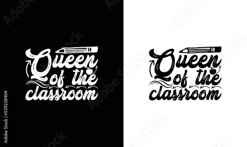 Queen Of My Classroom Teacher Quote T shirt design, typography