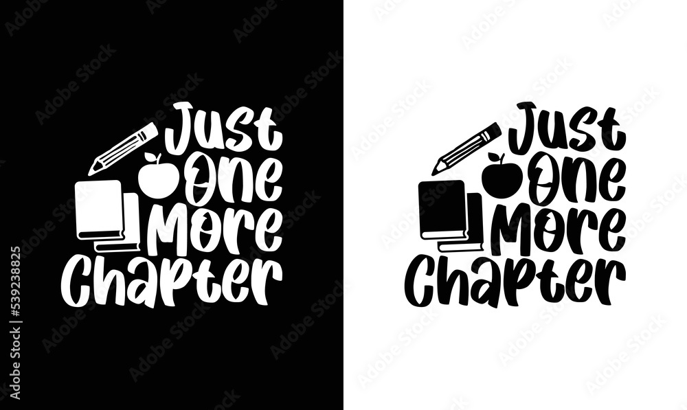 Just One More Chapter Teacher Quote T shirt design, typography