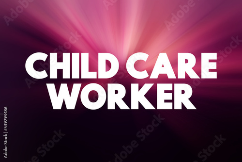 Child care worker text quote, concept background