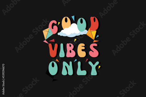 Good vibes only motivational and colorful modern typography t shirt design, vintage, retro, 70s, Inspirational positive sign very cute and super comfy sleep shirt, SVG PNG PDF. © Md Mainul Islam