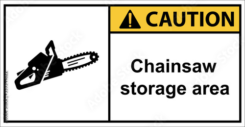 Chainsaws, warning signs for chainsaw storage areas.Sign caution.
