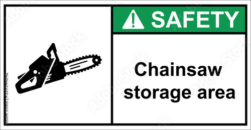 Chainsaws, warning signs for chainsaw storage areas.Sign safety.