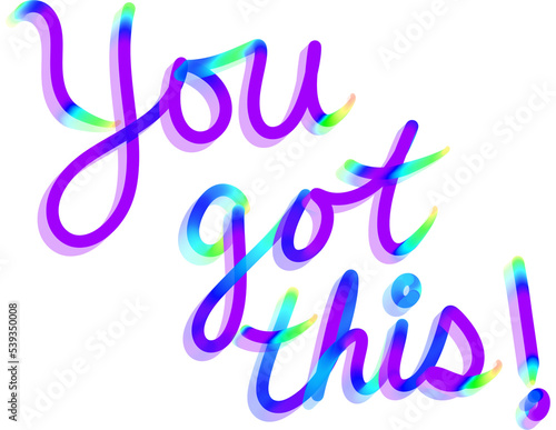 You Got This, Rainbow text