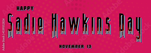 Happy Sadie Hawkins Day, November 13. Calendar of November Retro neon Text Effect, design