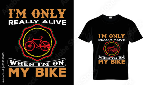 I'm only Really alive when..T-shirt design template.