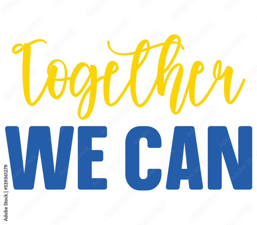 Fototapeta premium Together We Can, Ukraine T-shirt Design, Ukraine SVG Design, Ukraine T-shirt, War, Ukraine War T shirt