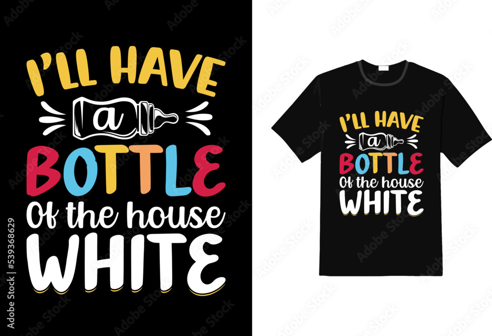 I ll have a bottle of the house white baby t shirt, baby t shirt design I ll have a bottle of the house white baby t shirt, baby t shirt design
