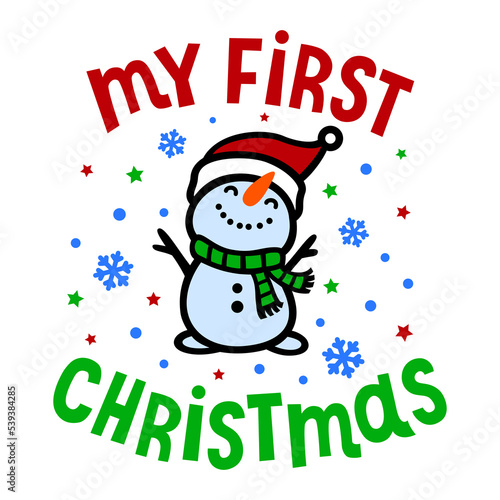My First Christmas with snowman. Vector phrase. Holiday handwritten quote. Text for baby greeting card, invitation, banner, poster, print t shirt. Isolated on white background.