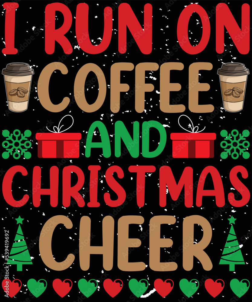 I run on coffee and Christmas cheer t-shirt designs.