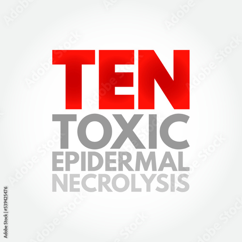 TEN Toxic Epidermal Necrolysis - life-threatening skin disorder characterized by a blistering and peeling of the skin, acronym text concept background photo