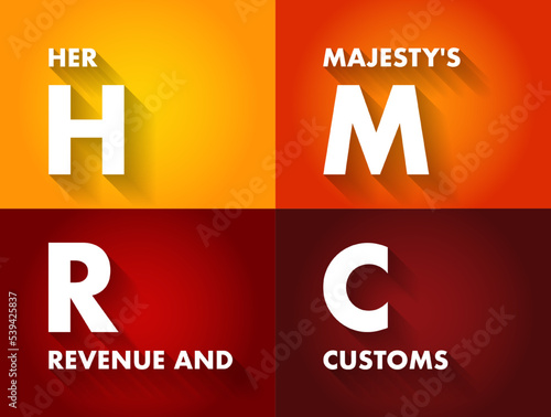 HMRC Her Majesty's Revenue and Customs - non-ministerial department of the UK Government responsible for the collection of taxes,  acronym text concept background