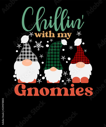 Chillin' with my gnomies Funny Christmas Quotes T shirt Design photo