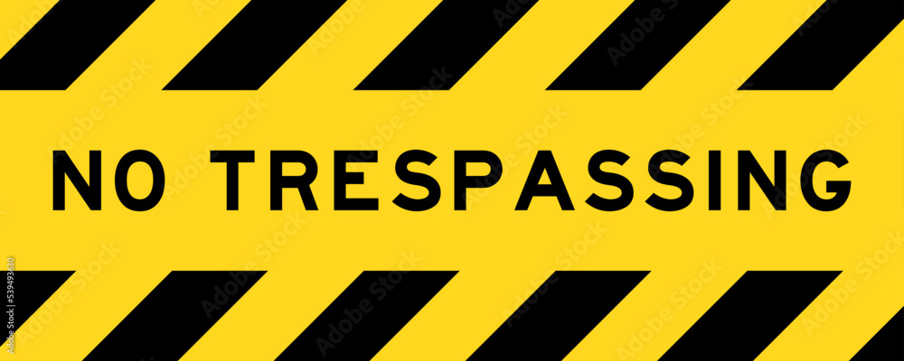 Yellow and black color with line striped label banner with word no trespassing - obrazy, fototapety, plakaty 