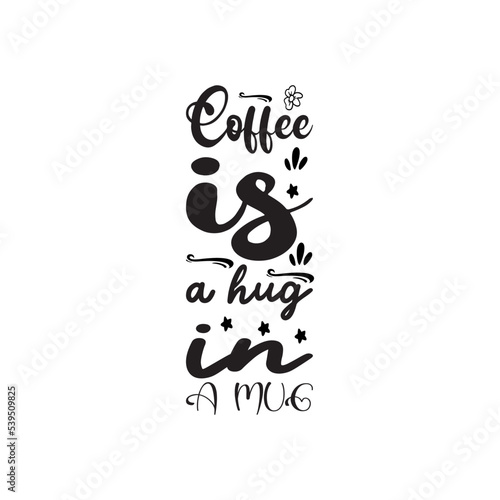 coffee is a hug in a mug black lettering quote