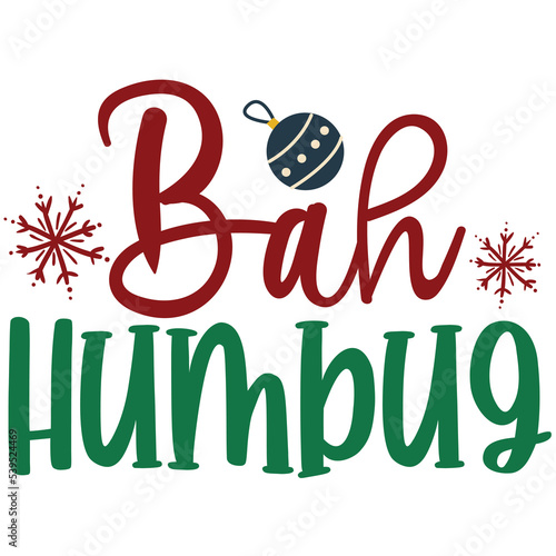 Bah humbug Merry Christmas shirt print template, funny Xmas shirt design, Santa Claus funny quotes typography design photo