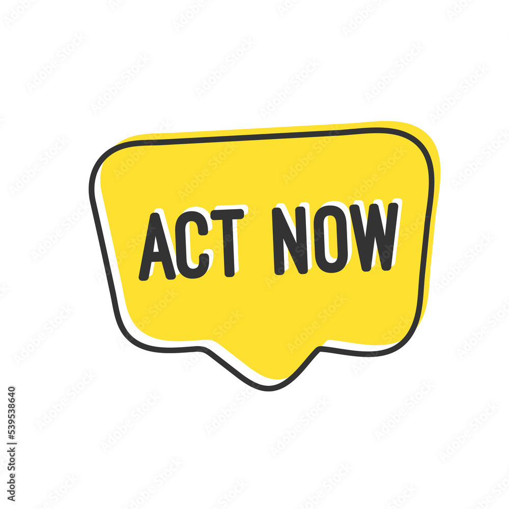Act now on yellow hand draw speech bubble Act now on yellow hand draw speech bubble