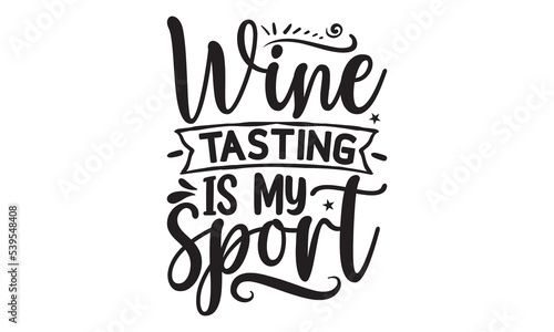Wine tasting is my sport - Alcohol svg t shirt design, Prost, Pretzels and Beer, Calligraphy graphic design, Girl Beer Design, SVG Files for Cutting Cricut and Silhouette, EPS 10