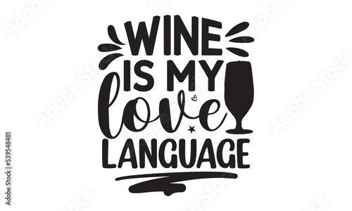 Wine is my love language - Alcohol svg t shirt design, Prost, Pretzels and Beer, Calligraphy graphic design, Girl Beer Design, SVG Files for Cutting Cricut and Silhouette, EPS 10