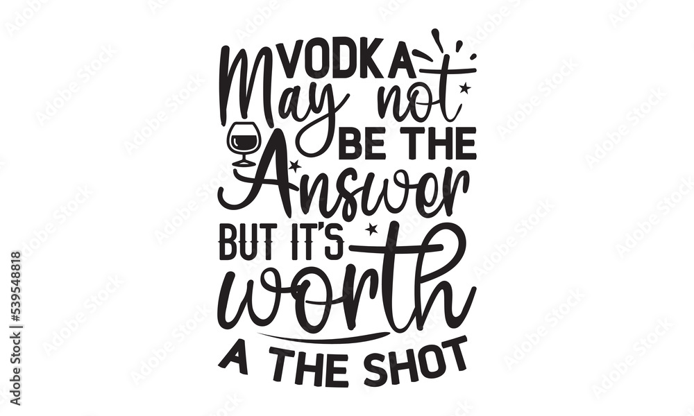 Vodka may not be the answer but it’s worth a the shot - Alcohol svg t shirt design, Prost, Pretzels and Beer, Calligraphy graphic design, Girl Beer Design, SVG Files for Cutting Cricut and Silhouette,