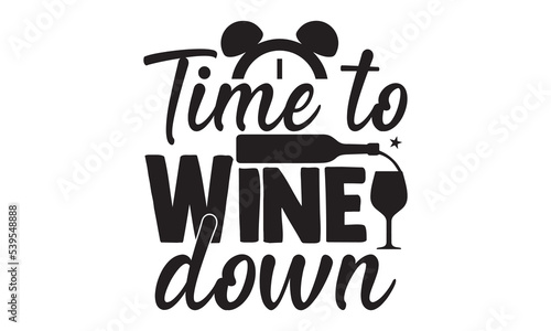Time to wine down - Alcohol svg t shirt design, Prost, Pretzels and Beer, Calligraphy graphic design, Girl Beer Design, SVG Files for Cutting Cricut and Silhouette, EPS 10