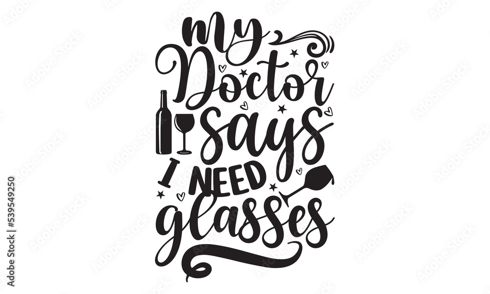 My doctor says I need glasses - Alcohol svg t shirt design, Prost, Pretzels and Beer, Calligraphy graphic design, Girl Beer Design, SVG Files for Cutting Cricut and Silhouette, EPS 10