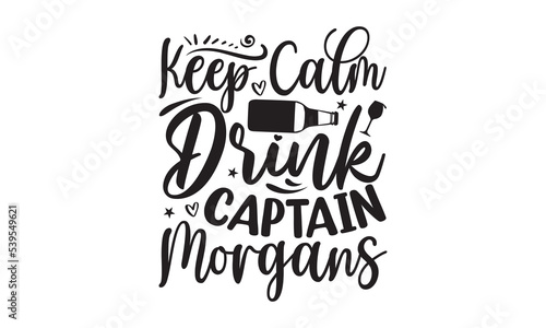 Keep calm drink captain morgans - Alcohol svg t shirt design, Prost, Pretzels and Beer, Calligraphy graphic design, Girl Beer Design, SVG Files for Cutting Cricut and Silhouette, EPS 10