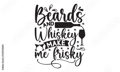 Beards & whiskey make me frisky - Alcohol svg t shirt design, Prost, Pretzels and Beer, Calligraphy graphic design, Girl Beer Design, SVG Files for Cutting Cricut and Silhouette, EPS 10