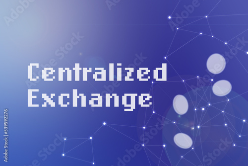 Title image of the word Centralized Exchange. It is a Web3 related term.