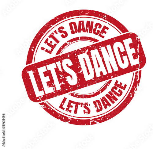 let's dance. stamp. red round grunge vintage let's dance sign