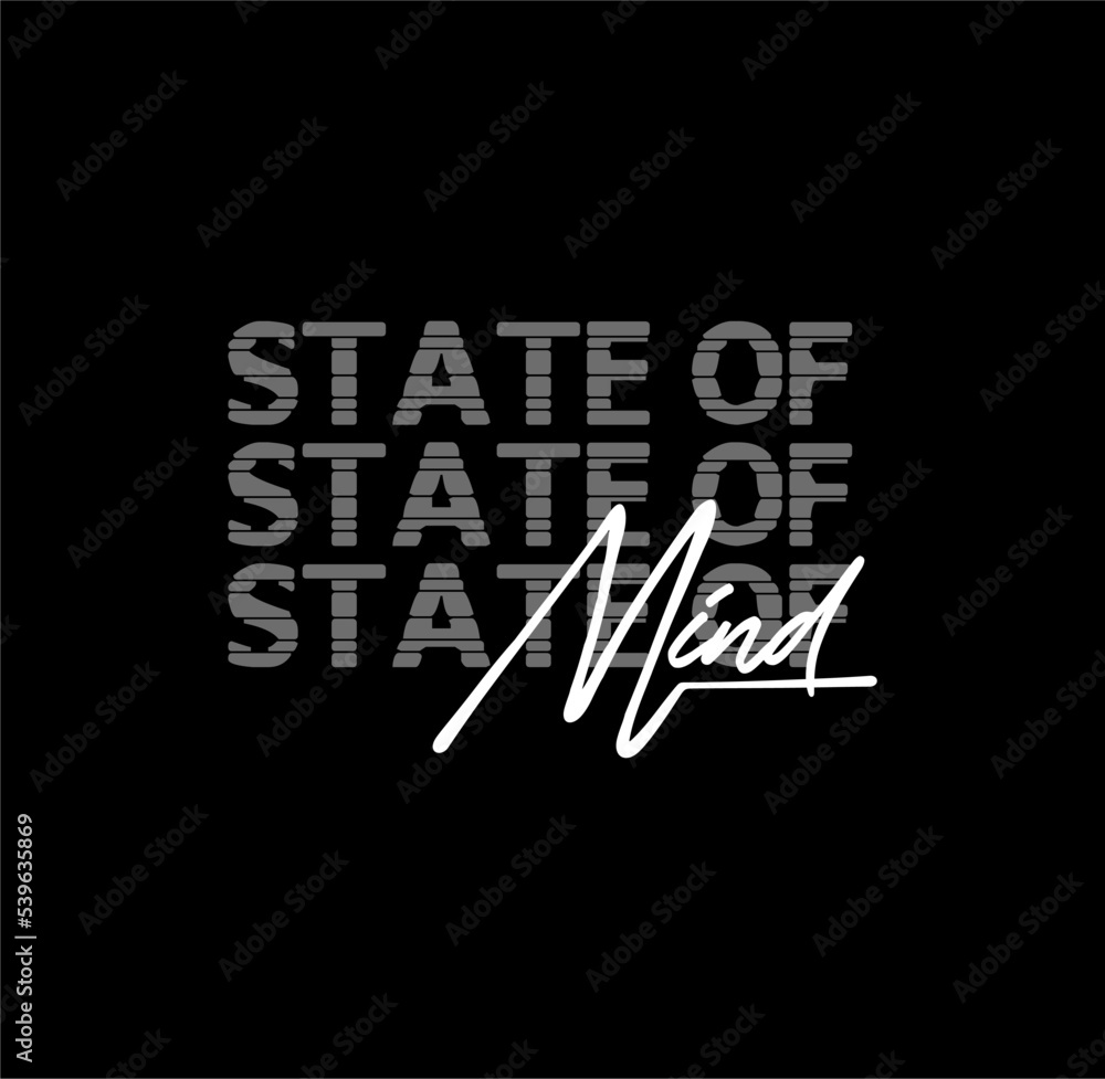 state of mind typography tee shirt design graphic new artistic art,vector illustration modern vintage element state of mind typography tee shirt design graphic new artistic art,vector illustration modern vintage element