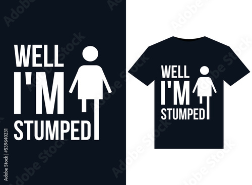 Well, I'm Stumped illustrations for print-ready T-Shirts design